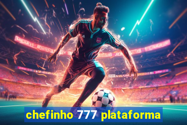 chefinho 777 plataforma